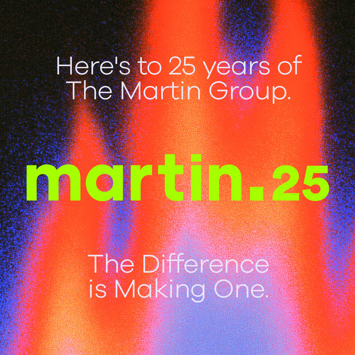 What’s Next: The Martin Group Celebrates 25th Anniversary