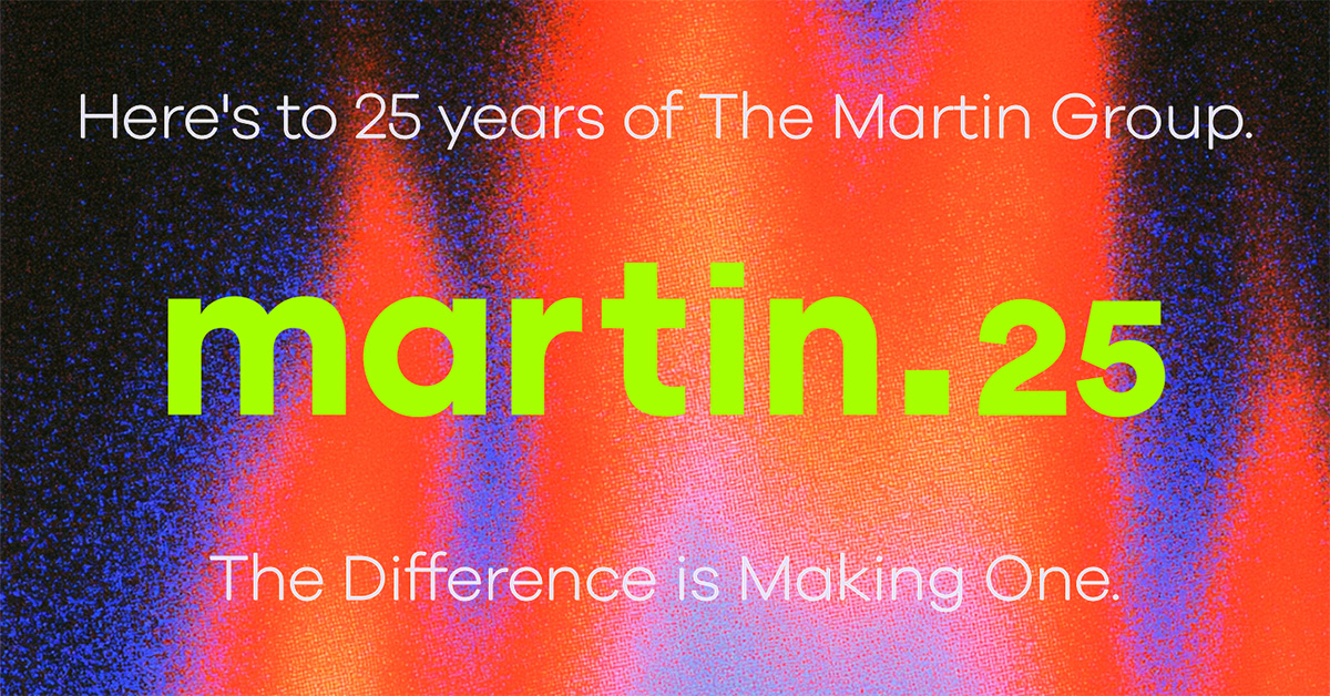 What’s Next: The Martin Group Celebrates 25th Anniversary